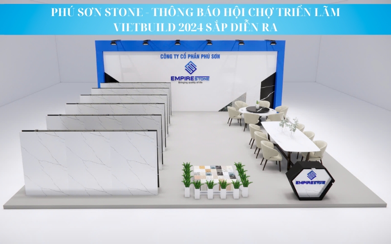 PHÚ SƠN STONE - THÔNG BÁO HỘI CHỢ TRIỂN LÃM VIETBUILD 2024 SẮP DIỄN RA PHÚ SƠN STONE - THÔNG BÁO HỘI CHỢ TRIỂN LÃM VIETBUILD 2024 SẮP DIỄN RA